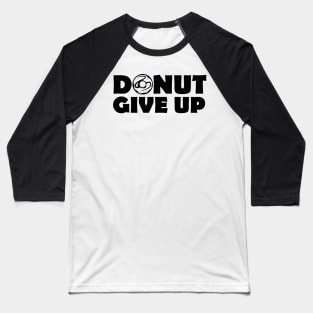 DONUT give up Baseball T-Shirt